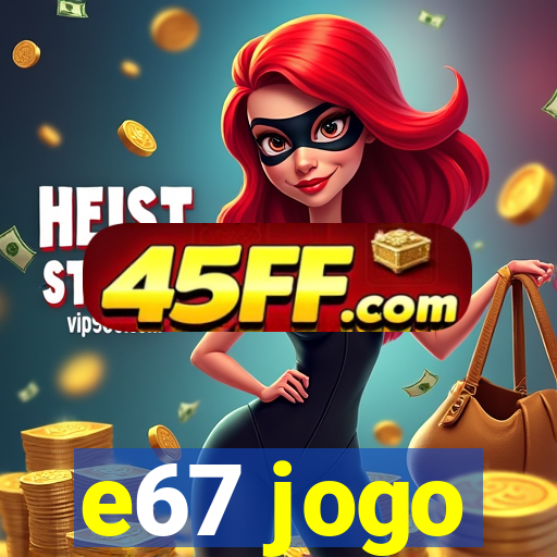 e67 jogo